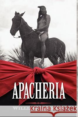 Apacheria William Altimari 9781602642522 Virtualbookworm.com Publishing
