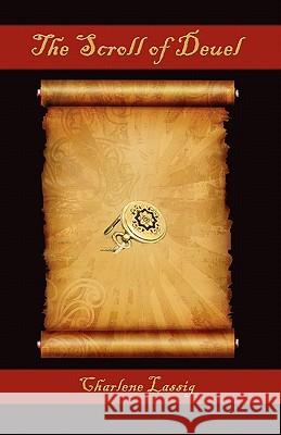 The Scroll of Deuel Charlene Lassig 9781602645080 Virtualbookworm.com Publishing
