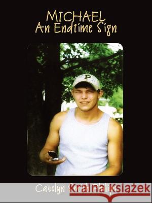 Michael: An Endtime Sign Phillips, Carolyn Smith 9781602645608 Virtualbookworm.com Publishing