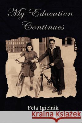 My Education Continues Fela Igielnik Curtiss Short Simon Igielnik 9781602649415 Virtualbookworm.com Publishing