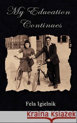 My Education Continues Fela Igielnik Curtiss Short Simon Igielnik 9781602649798 Virtualbookworm.com Publishing