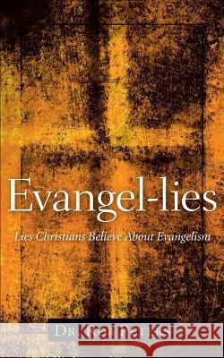 Evangel-Lies Dr Rob Peters 9781602660519 Xulon Press