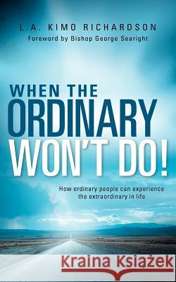 When the Ordinary Won't Do! L. a. Kimo Richardson 9781602660625