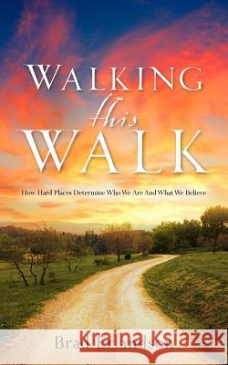 Walking This Walk Brad Erlandson 9781602660656