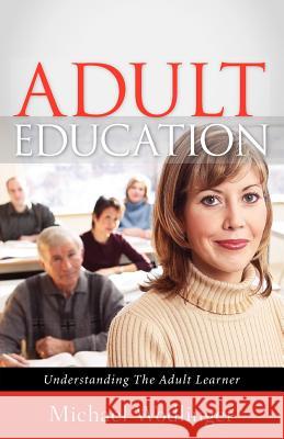 Adult Education Michael Wodlinger 9781602660694 Xulon Press