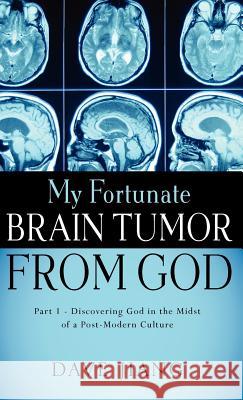 My Fortunate Brain Tumor from God David Jiang 9781602660748