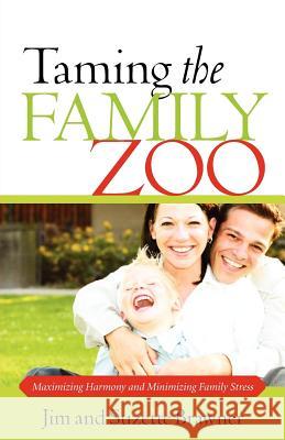 Taming the Family Zoo Jim And Suzette Brawner 9781602661783 Xulon Press