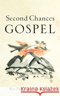 Second Chances Gospel George Hanabusa 9781602662377 Xulon Press