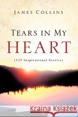 Tears in My Heart James Collins (State University of New York, Albany) 9781602662551