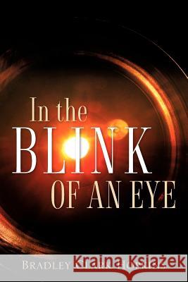 In The Blink of an Eye Bradley Clark Hopkins 9781602662995