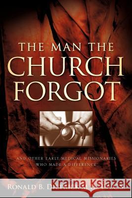 The Man the Church Forgot Ronald B Dietrick 9781602663275 Xulon Press
