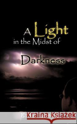 A Light in the Midst of Darkness Erik Loebl 9781602663930 Xulon Press