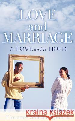 Love and Marriage Florence Salimu Mponda 9781602664159 Xulon Press