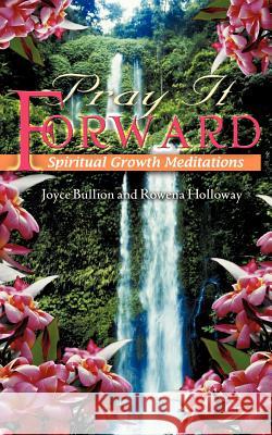 Pray it Forward Joyce Bullion, Rowena Holloway 9781602665125