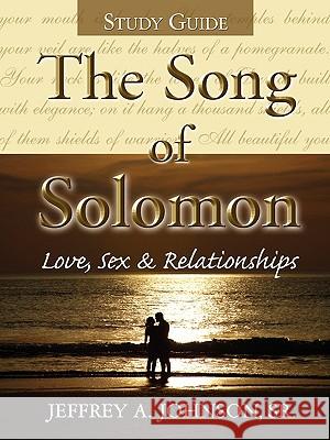 The Song of Solomon Study Guide Sr. Jeffrey a. Johnson 9781602665286 Xulon Press