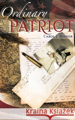 Ordinary Patriot Carol J Posner 9781602665897 Xulon Press