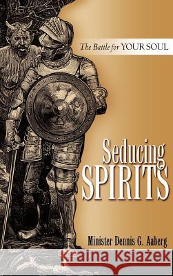 Seducing Spirits Dennis G Aaberg 9781602666221