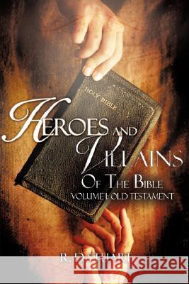 Heroes and Villains Of the Bible R D Stuart 9781602666689 Xulon Press