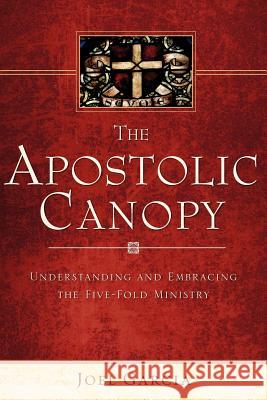 The Apostolic Canopy Joel Garcia 9781602666832