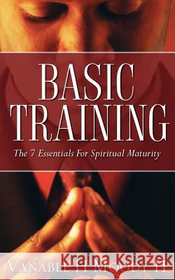 Basic Training Vanable H Moody, II 9781602666863 Xulon Press