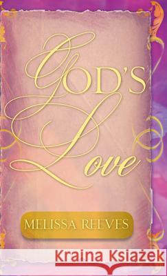 God's Love Melissa Reeves 9781602667334