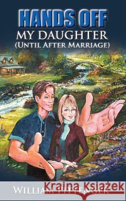 HANDS OFF MY DAUGHTER (Until After Marriage) Lieut William Pittenger 9781602667365