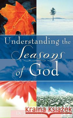 Understanding the Seasons of God Dr Joyce A Louther 9781602667860 Xulon Press