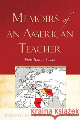 Memoirs of an American Teacher Marjorie Ruth White 9781602667914