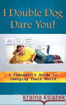I Double Dog Dare You! Chris Medina 9781602668409