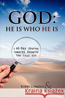 God: He Is Who He Is Marty Williamson, REV Bobby Linkous 9781602669437 Xulon Press