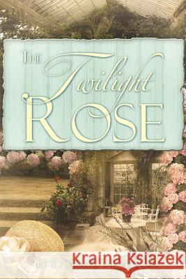 The Twilight Rose Linda Copeland Annis 9781602669499