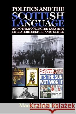 Politics and the Scottish Language and other collected essays in literature, culture and politics MacDonald Daly 9781602719910