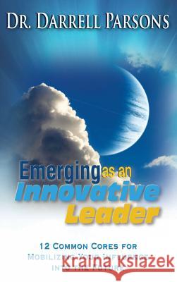 Emerging as an Innovative Leader Darrell Parsons 9781602730649 Gle Books