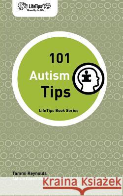 Lifetips 101 Autism Tips Tammi Reynolds 9781602750029 Lifetips.com