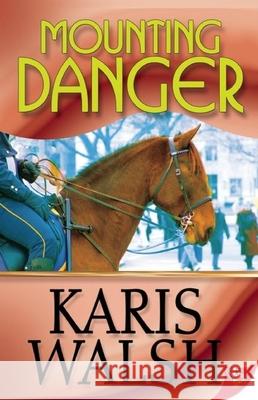 Mounting Danger Karis Walsh 9781602829510