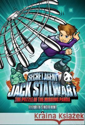 Secret Agent Jack Stalwart: Book 7: The Puzzle of the Missing Panda: China Elizabeth Singe 9781602860209 Weinstein Books