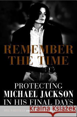 Remember the Time: Protecting Michael Jackson in His Final Days Bill Whitfield Javon Beard Tanner Colby 9781602862500 Weinstein Books
