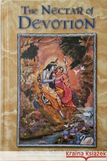 The Nectar of Devotion A.C. Bhaktivedanta Swami Prabhupada 9781602930087
