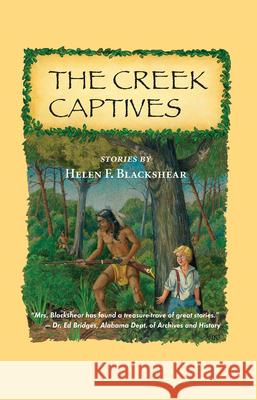 The Creek Captives: Stories Blackshear, Helen F. 9781603060219 Newsouth, Inc.