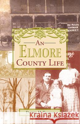 An Elmore County Life Daniel H. Thomas 9781603060240 NewSouth