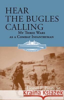 Hear the Bugles Calling: My Three Wars as a Combat Infantryman Frank Sikora 9781603060257 Newsouth, Inc.