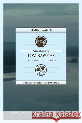 Mark Twain's Adventures of Tom Sawyer: The Original Text Edition Mark Twain Alan Gribben 9781603062398