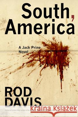 South, America: A Jack Prine Novel Davis, Rod 9781603063159 NewSouth