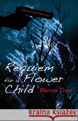 Requiem for a Flower Child: A Jake Falcon Mystery Warren Trest 9781603064026