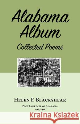 Alabama Album: Collected Poems Helen F. Blackshear Horace R. Williams 9781603064057 NewSouth Books