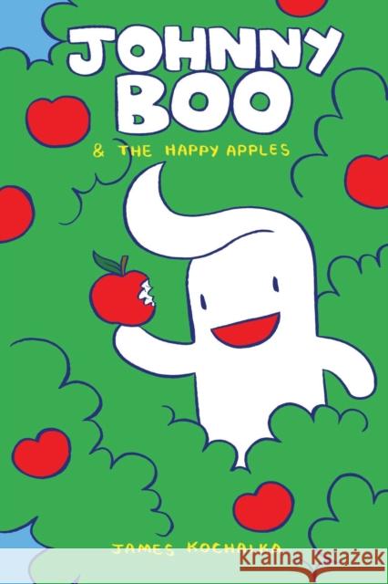 Johnny Boo and the Happy Apples (Johnny Boo Book 3) Kochalka, James 9781603090414 Top Shelf Productions