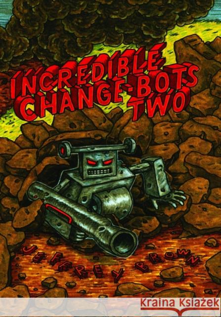 Incredible Change-Bots Two Jeffrey Brown Jeffrey Brown 9781603090674 Top Shelf Productions