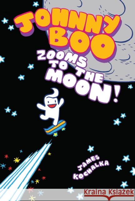 Johnny Boo Zooms to the Moon (Johnny Boo Book 6) James Kochalka 9781603093491 Top Shelf Productions
