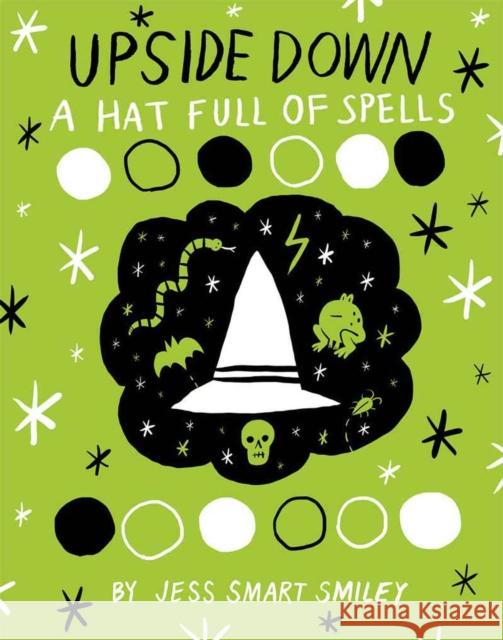 Upside Down (Book Two): A Hat Full of Spells Jess Smart Smiley 9781603093712