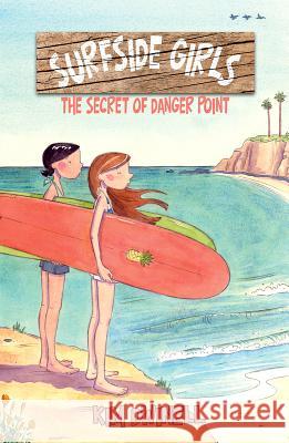 Surfside Girls: The Secret of Danger Point Dwinell, Kim 9781603094115 Top Shelf Productions